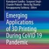 Emerging Applications of 3D Printing During CoVID 19 Pandemic (Original PDF from Publisher)