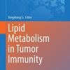 Lipid Metabolism in Tumor Immunity (Advances in Experimental Medicine and Biology, 1316) (Original PDF from Publisher)