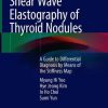 Shear Wave Elastography of Thyroid Nodules: A Guide to Differential Diagnosis by Means of the Stiffness Map (Original PDF from Publisher)