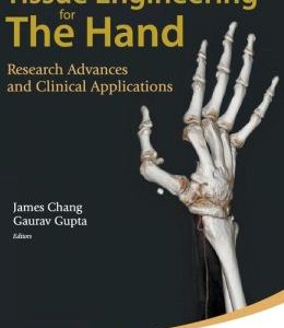 Tissue Engineering for the Hand: Research Advances and Clinical Applications