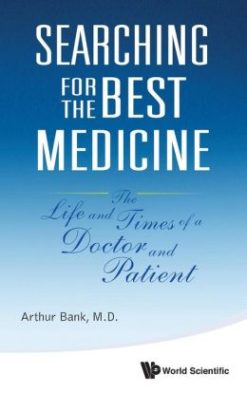 Searching for the Best Medicine: The Life and Times of a Doctor and Patient