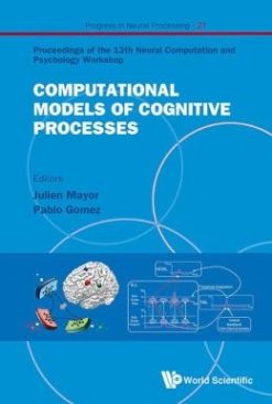 Computational Models of Cognitive Processes: Proceedings of the 13th Neural Computation and Psychology Workshop