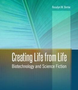 Creating Life from Life: Biotechnology and Science Fiction