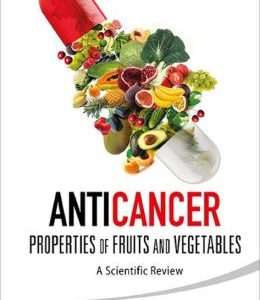 Anticancer Properties of Fruits and Vegetables :A Scientific Review
