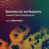 Nanomaterials and Neoplasms: Towards Clinical Applications (Original PDF from Publisher)
