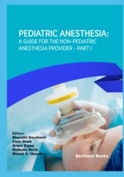Pediatric Anesthesia: A Guide for the Non-Pediatric Anesthesia Provider Part I (Original PDF from Publisher)