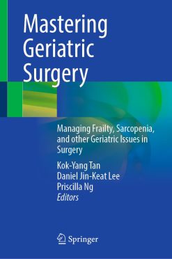 Mastering Geriatric Surgery: Managing Frailty, Sarcopenia, and other Geriatric Issues in Surgery (EPUB)