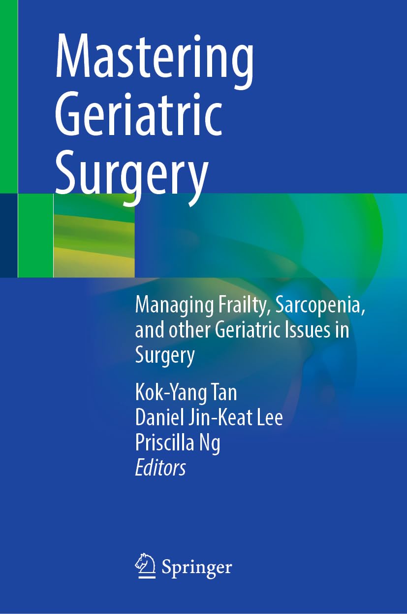 Mastering Geriatric Surgery: Managing Frailty, Sarcopenia, and other Geriatric Issues in Surgery (EPUB)