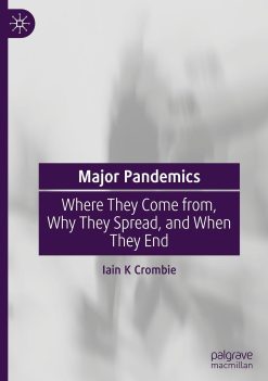 Major Pandemics: Where They Come from, Why They Spread, and When They End (Original PDF from Publisher)