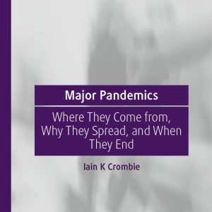 Major Pandemics: Where They Come from, Why They Spread, and When They End (EPUB)