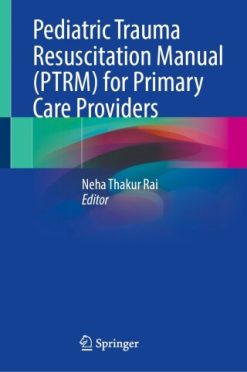 Pediatric Trauma Resuscitation Manual (PTRM) for Primary Care Providers (Original PDF from Publisher)