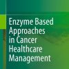 Enzyme Based Approaches in Cancer Healthcare Management (Original PDF from Publisher)