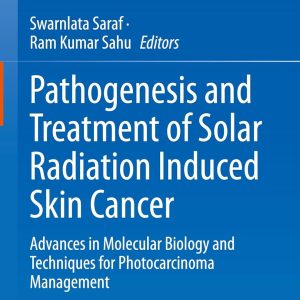 Pathogenesis and Treatment of Solar Radiation Induced Skin Cancer: Advances in Molecular Biology and Techniques for Photocarcinoma Management (Original PDF from Publisher)
