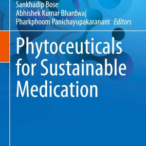 Phytoceuticals for Sustainable Medication (Interdisciplinary Biotechnological Advances) (Original PDF from Publisher)