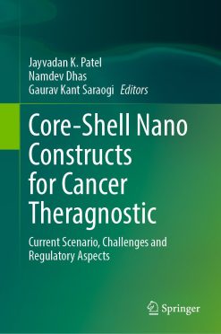 Core-Shell Nano Constructs for Cancer Theragnostic: Current Scenario, Challenges and Regulatory Aspects (Original PDF from Publisher)