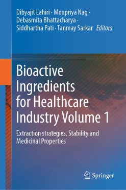 Bioactive Ingredients for Healthcare Industry Volume 1: Extraction strategies, Stability and Medicinal Properties (Original PDF from Publisher)