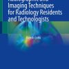 Radiographic and Imaging Techniques for Radiology Residents and Technologists (Original PDF from Publisher)
