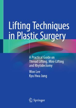 Lifting Techniques in Plastic Surgery: A Practical Guide on Thread Lifting, Mini-Lifting and Rhytidectomy (Original PDF from Publisher)