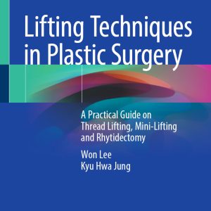 Lifting Techniques in Plastic Surgery: A Practical Guide on Thread Lifting, Mini-Lifting and Rhytidectomy (EPUB)