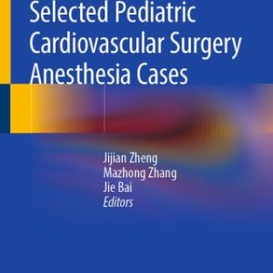 Selected Pediatric Cardiovascular Surgery Anesthesia Cases (Original PDF from Publisher)