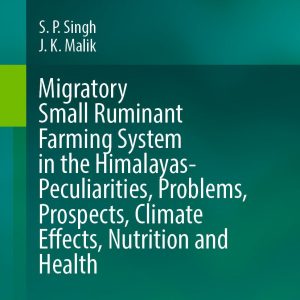 Migratory Small Ruminant Farming System in the Himalayas-Peculiarities, Problems, Prospects, Climate Effects, Nutrition and Health (Original PDF from Publisher)