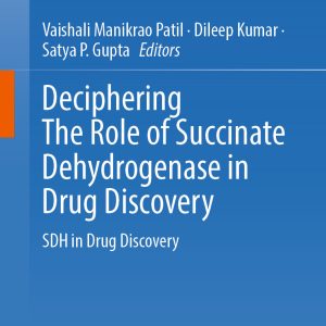 Deciphering The Role of Succinate Dehydrogenase in Drug Discovery: SDH in Drug Discovery (EPUB)