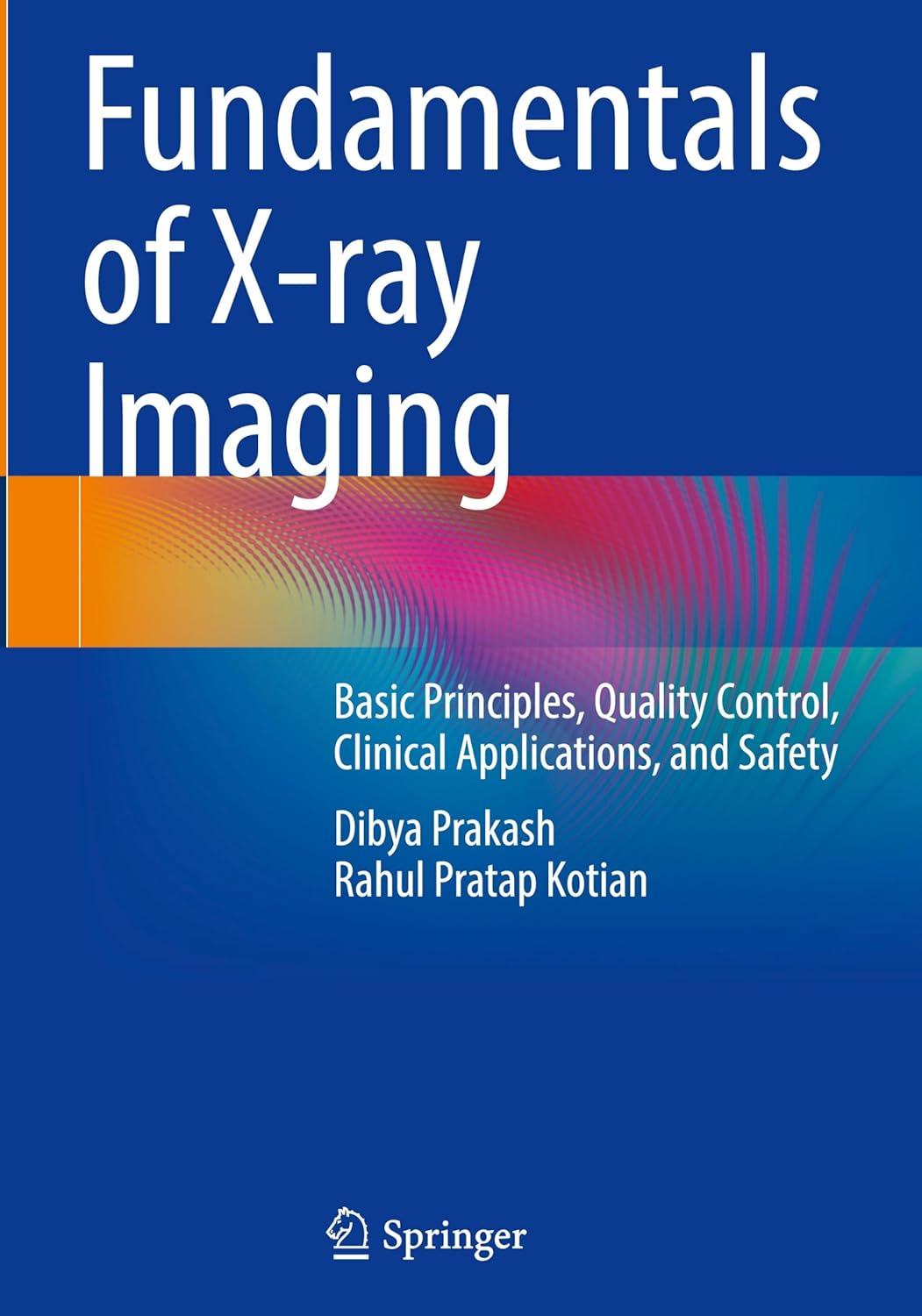 Fundamentals of X-ray Imaging: Basic Principles, Quality Control, Clinical Applications, and Safety (EPUB)