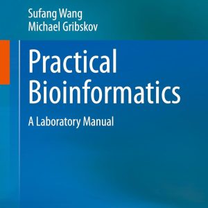Practical Bioinformatics: A Laboratory Manual (Original PDF from Publisher)