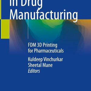 Innovations in Drug Manufacturing: FDM 3D Printing for Pharmaceuticals (Original PDF from Publisher)
