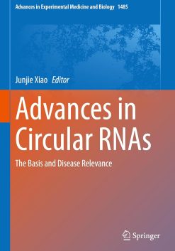 Advances in Circular RNAs: The Basis and Disease Relevance (Advances in Experimental Medicine and Biology, 1485) (Original PDF from Publisher)