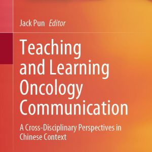 Teaching and Learning Oncology Communication: A Cross-Disciplinary Perspectives in Chinese Context (EPUB)