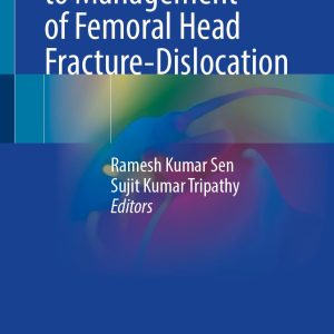 A Practical Guide to Management of Femoral Head Fracture-Dislocation (Original PDF from Publisher)