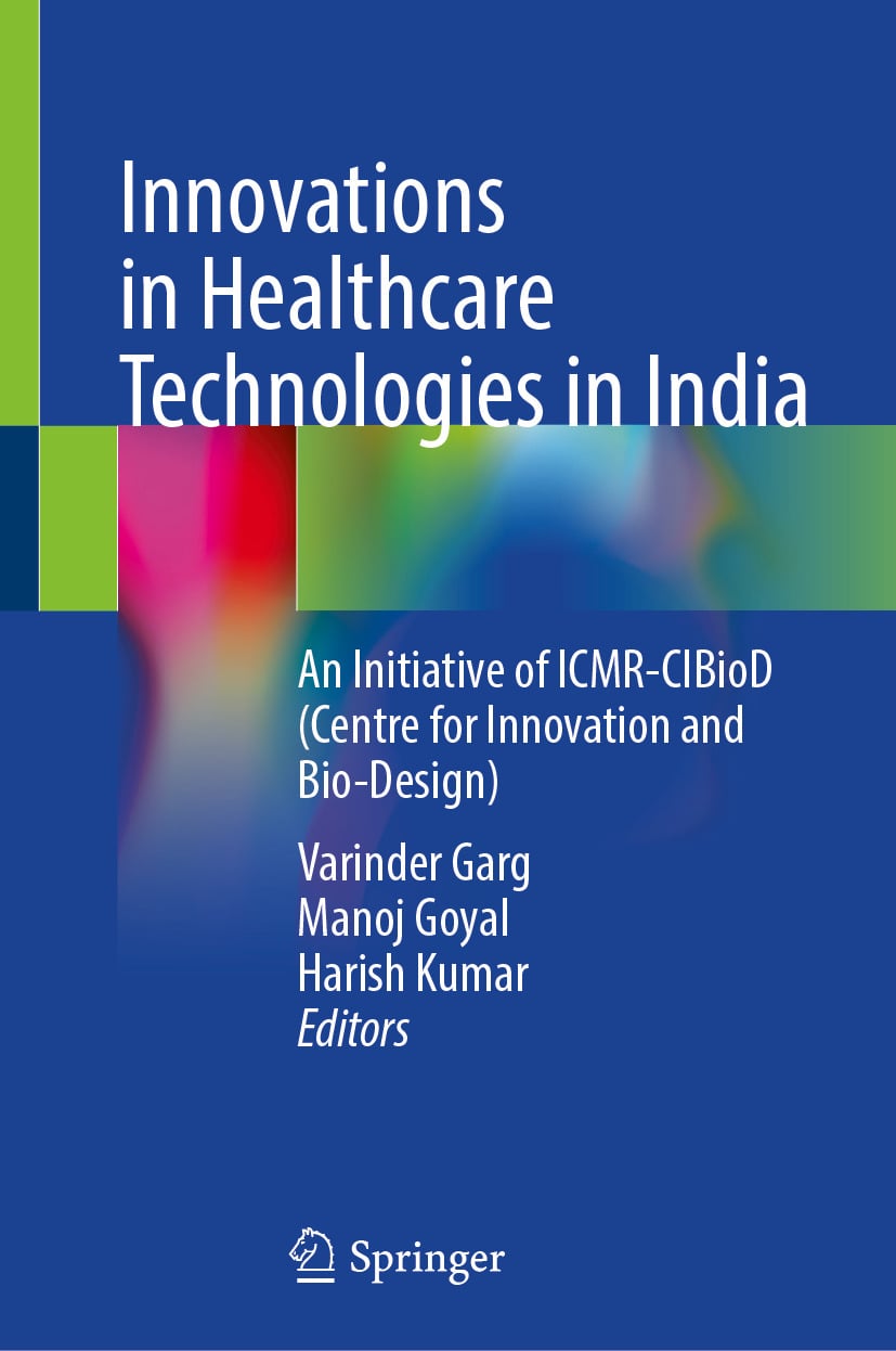 Innovations in Healthcare Technologies in India: An Initiative of ICMR-CIBioD (Centre for Innovation and Bio-Design) (EPUB)