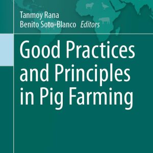 Good Practices and Principles in Pig Farming (Livestock Diseases and Management) (Original PDF from Publisher)