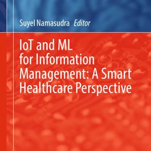 IoT and ML for Information Management: A Smart Healthcare Perspective (Original PDF from Publisher)