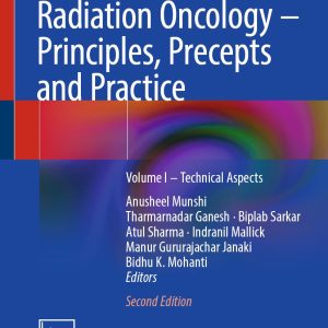 Radiation Oncology – Principles, Precepts and Practice: Volume I – Technical Aspects, 2nd Edition (EPUB)