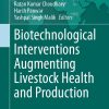 Biotechnological Interventions Augmenting Livestock Health and Production (Original PDF from Publisher)