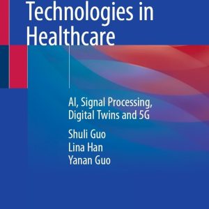 Advanced Technologies in Healthcare: AI, Signal Processing, Digital Twins and 5G (Original PDF from Publisher)