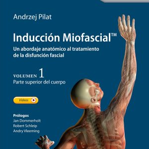 Inducción miofascial. Un abordaje anatómico al tratamiento de la disfunción fascial (High Quality Image PDF)