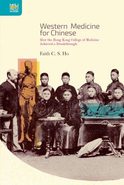 Western Medicine for Chinese: How the Hong Kong College of Medicine Achieved a Breakthrough (Original PDF from Publisher)
