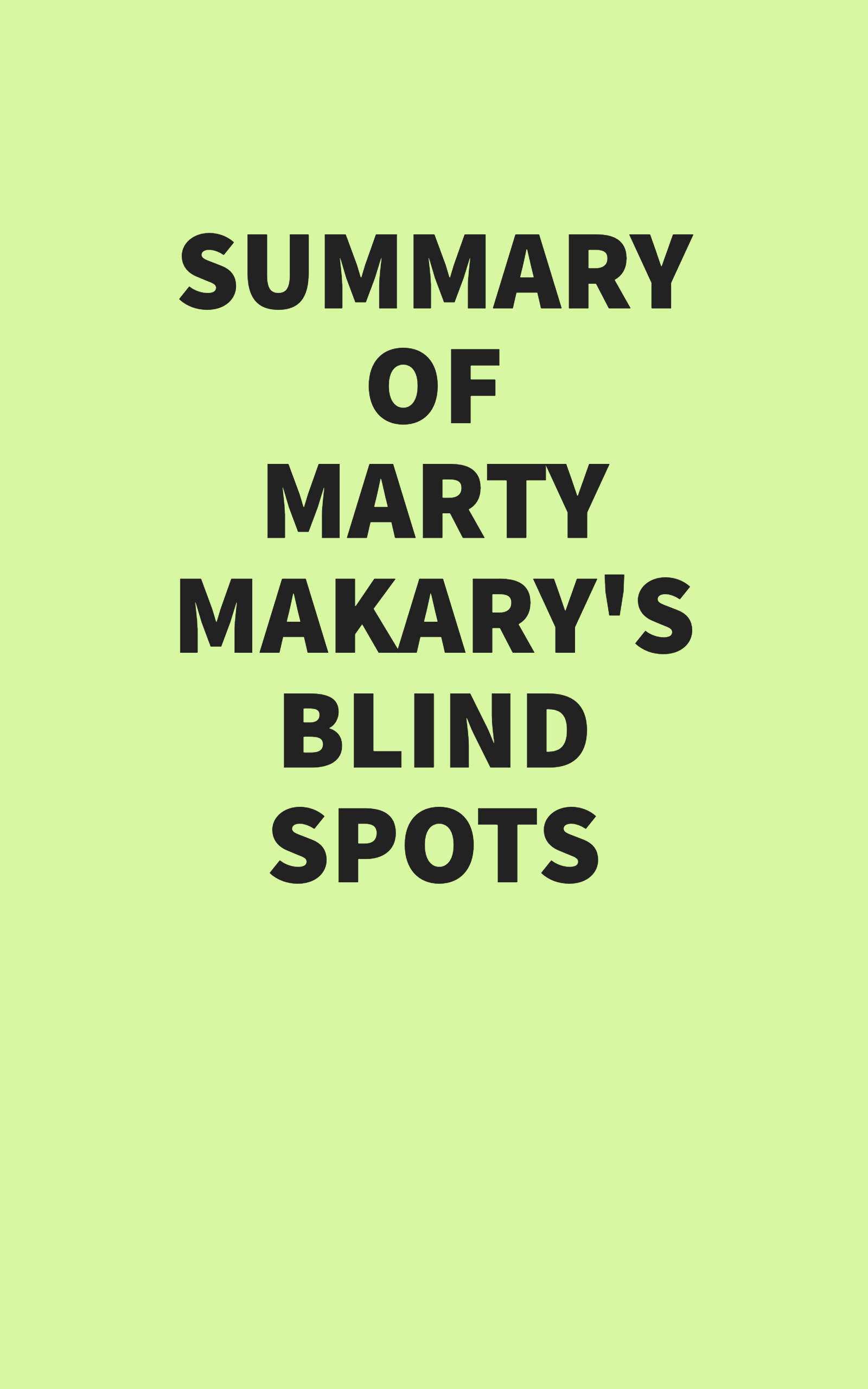 Summary of Marty Makary’s Blind Spots (EPUB)