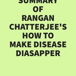 Summary of Rangan Chatterjee’s How to Make Disease Disappear (EPUB)