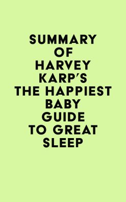 Summary of Harvey Karp’s The Happiest Baby Guide to Great Sleep (EPUB)