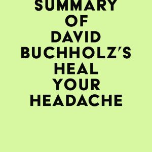 Summary of David Buchholz’s Heal Your Headache (EPUB)