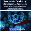 Frontiers in Combating Antibacterial Resistance: Current Perspectives and Future Horizons (EPUB)