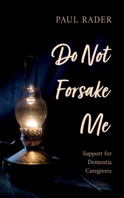 Do Not Forsake Me: Support for Dementia Caregivers (Original PDF from Publisher)