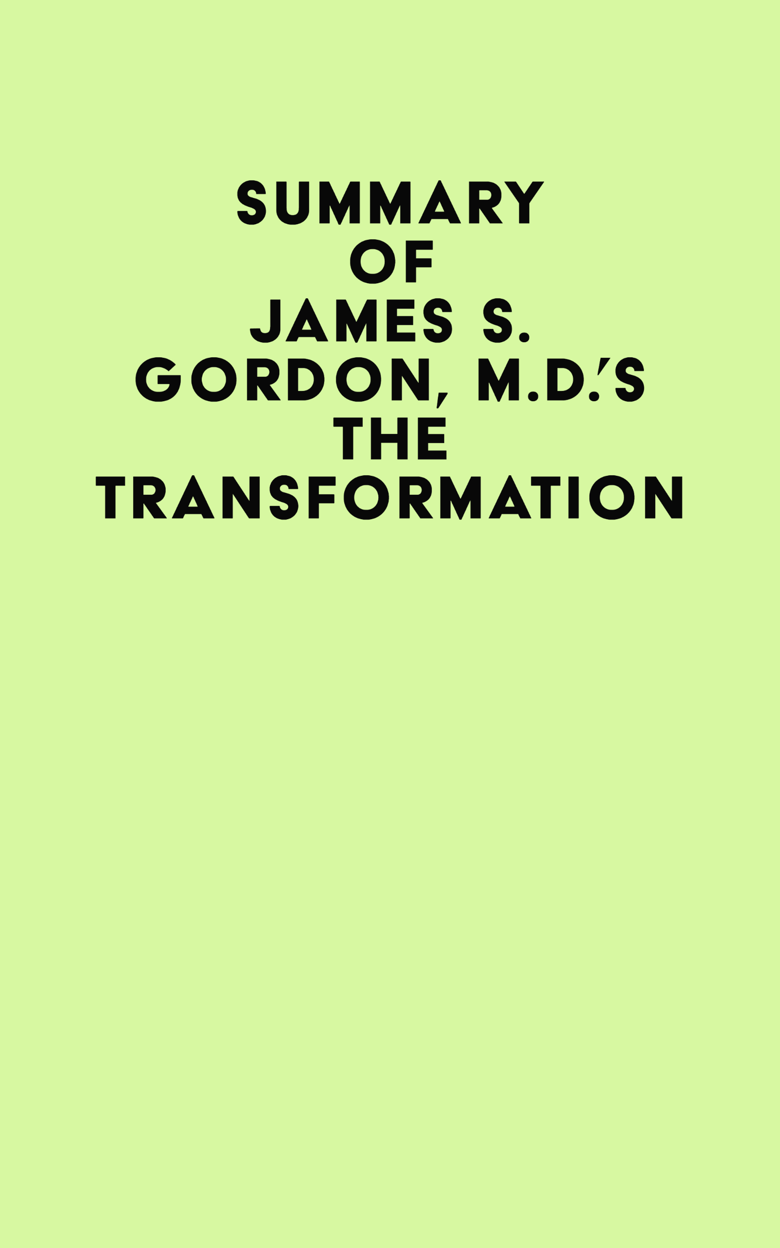 Summary of James S. Gordon, M.D.’s The Transformation (EPUB)