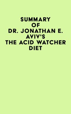 Summary of Dr. Jonathan E. Aviv’s The Acid Watcher Diet (EPUB)