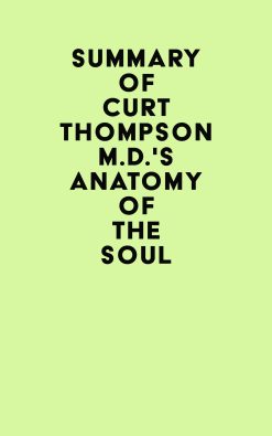 Summary of Curt Thompson M.D.’s Anatomy of the Soul (EPUB)