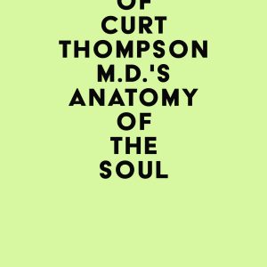 Summary of Curt Thompson M.D.’s Anatomy of the Soul (EPUB)